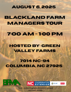On August 6th, 2025 the Blackland Farm Managers Tour will take place at Green Valley Farms, 7014 NC-94, Columbia, NC, 27925 from 7:00am to 1:00pm